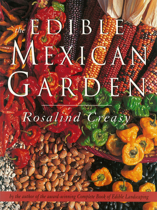 Title details for Edible Mexican Garden by Rosalind Creasy - Available